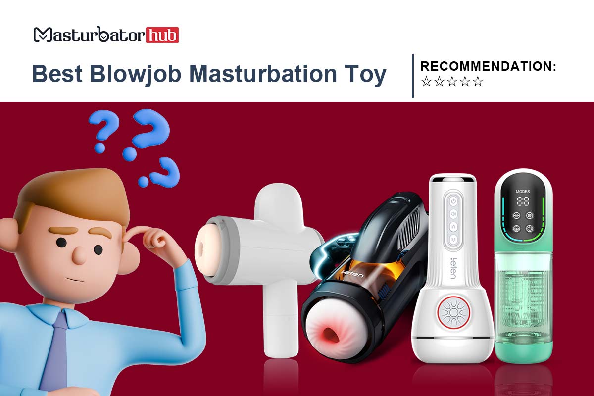 What is the Best Blowjob Masturbation Toy?