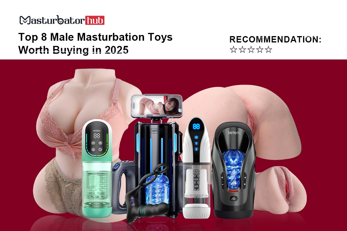 Top 8 Male Masturbation Toys Worth Buying in 2025
