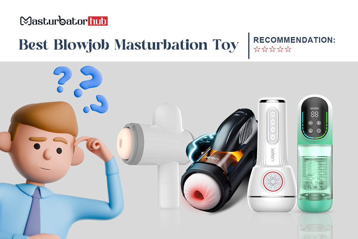 What is the Best Blowjob Masturbation Toy?